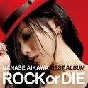 NANASE AIKAWA BEST ALBUM "ROCK or DIE"专辑