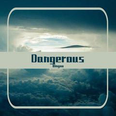 Dangerous