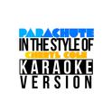 Parachute (In the Style of Cheryl Cole) [Karaoke Version] - Single专辑