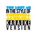 You Lost Me (In the Style of Christina Aguilera) [Karaoke Version] - Single