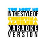 You Lost Me (In the Style of Christina Aguilera) [Karaoke Version] - Single专辑