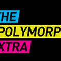THE POLYMORPH EXTRA