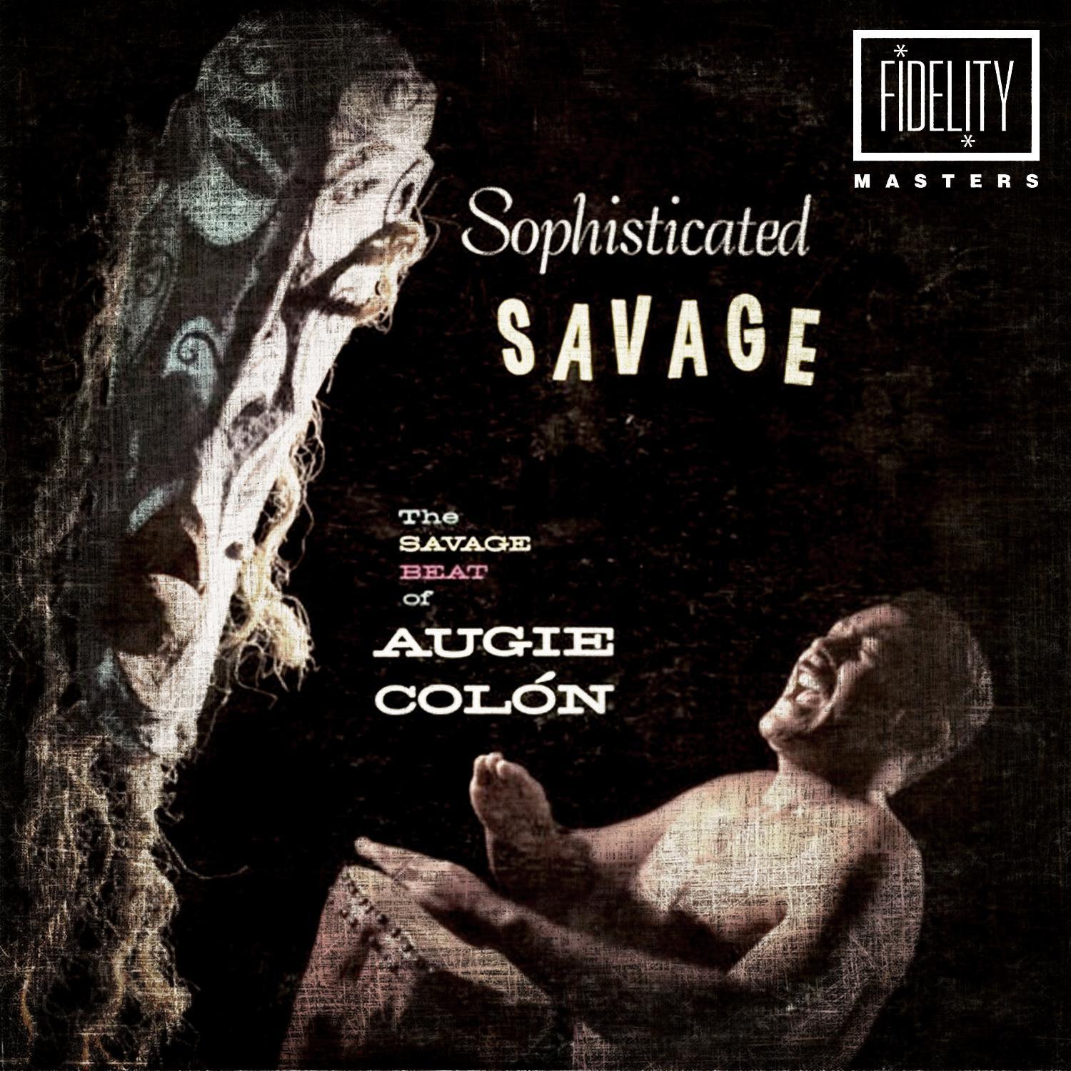 Classic and Collectable: The Savage Beat of Colón Augie - Sophisticated Savage