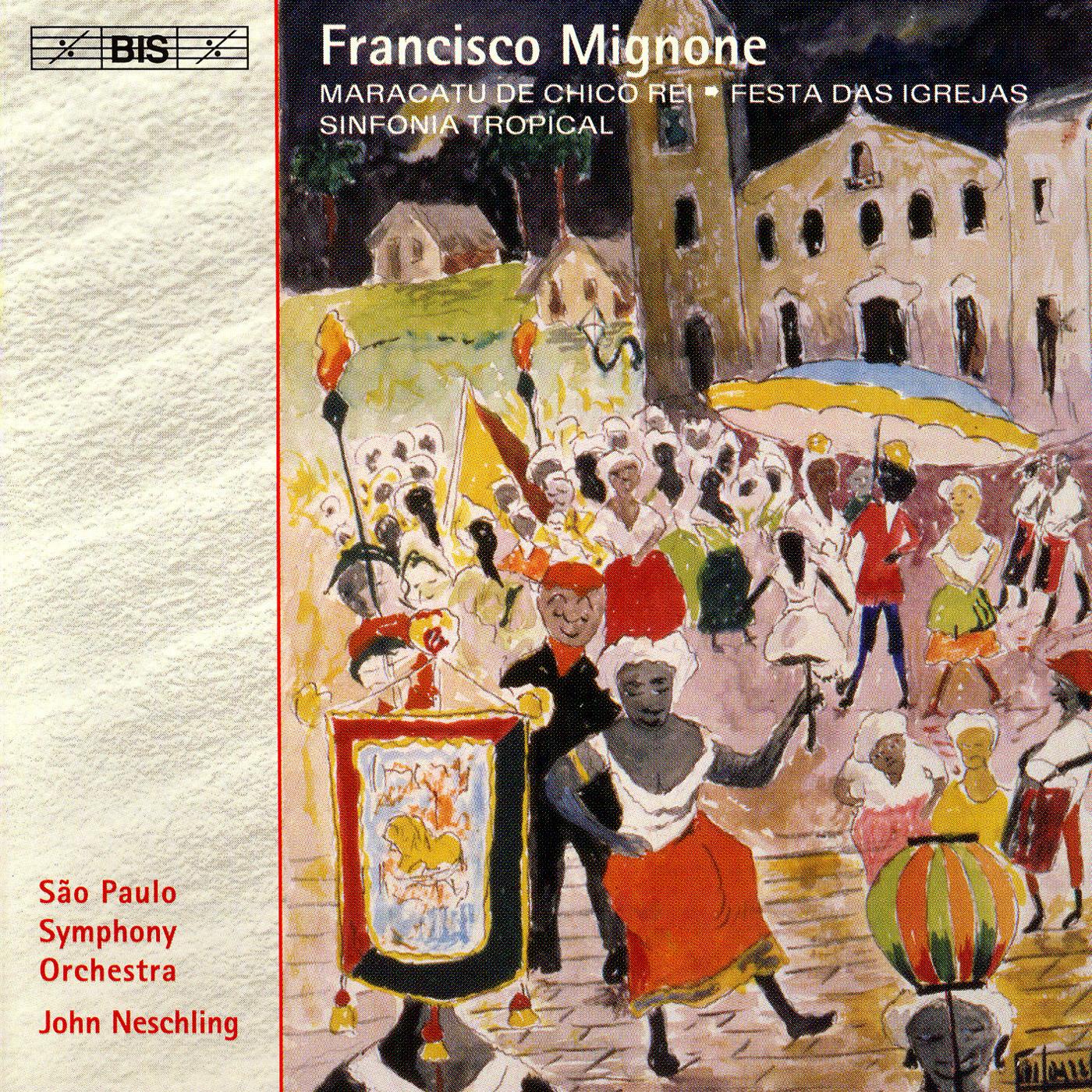 MIGNONE: Festa das Igrejas / Sinfonia Tropical / Maracatu de Chico Rei