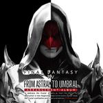 From Astral to Umbral ~FINAL FANTASY XIV: BAND & PIANO Arrangement Album~专辑