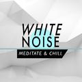 White Noise: Meditate & Chill