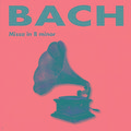 Bach - Missa in B Minor