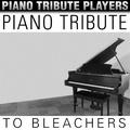 Piano Tribute to Bleachers