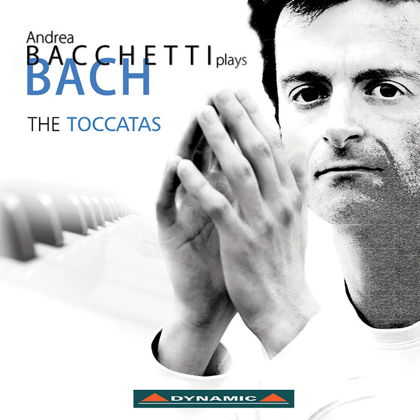 BACH, J.S.: Toccatas, BWV 910-916 (Bacchetti)