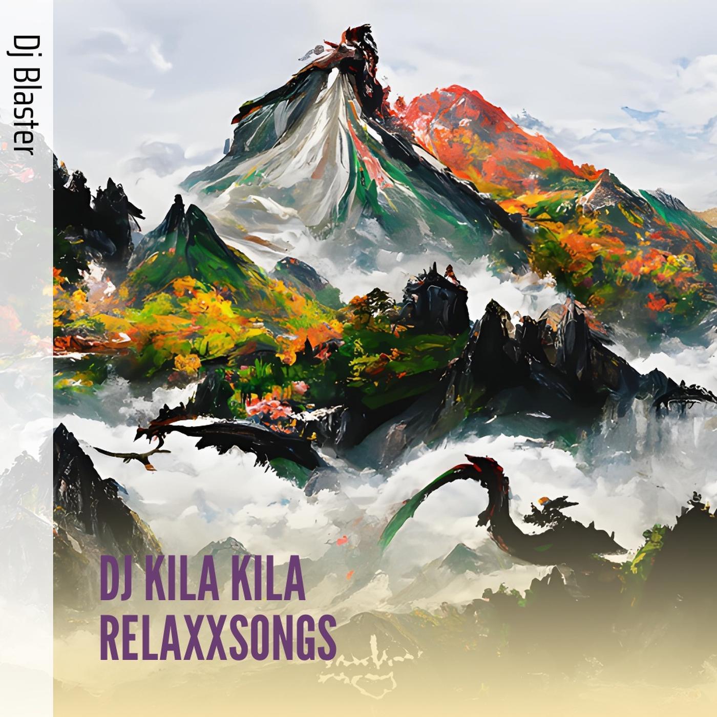 DJ Blaster - Dj Kila Kila Relaxxsongs