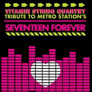 Vitamin String Quartet Tribute to Metro Station's Seventeen Forever