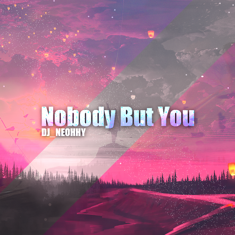 Nobody But You