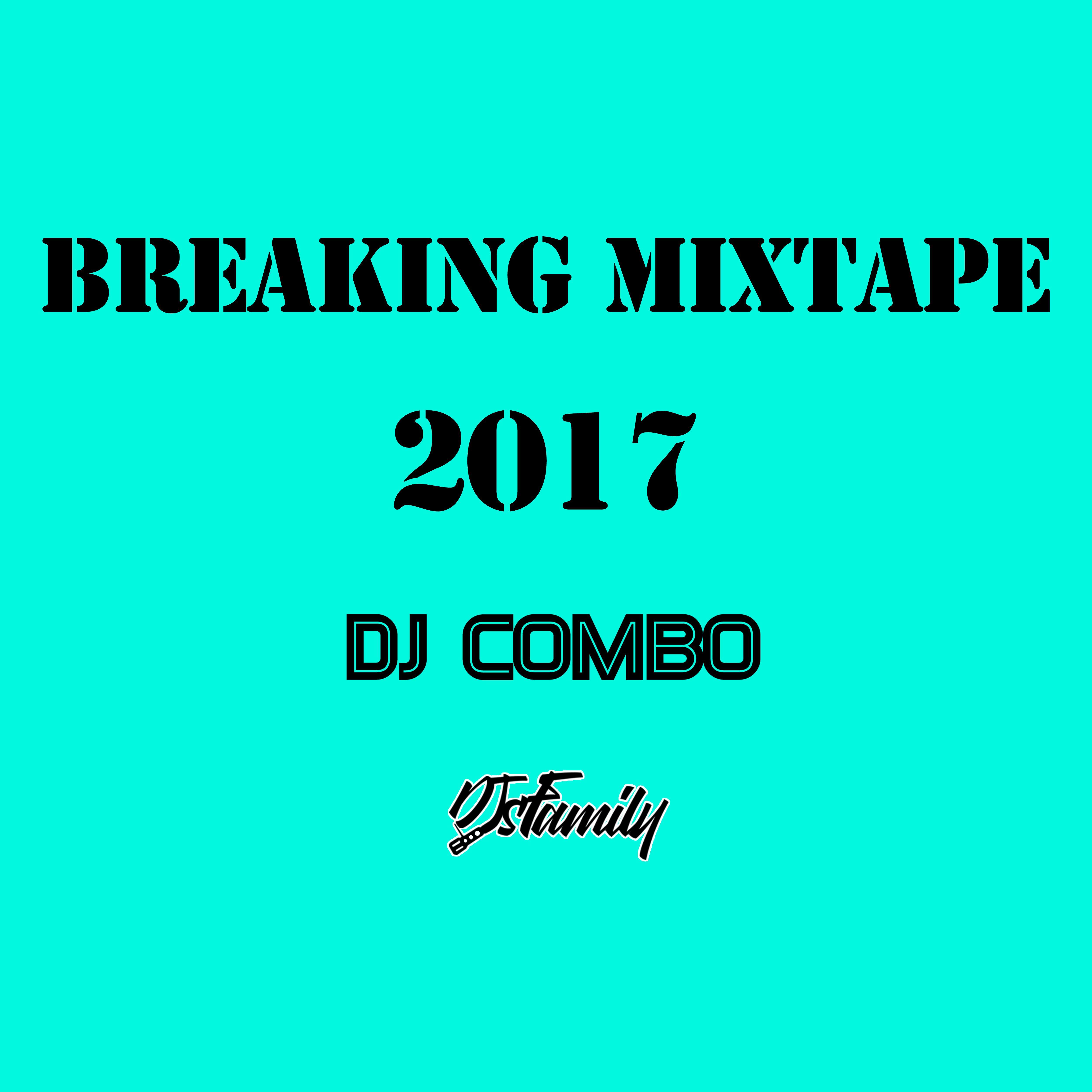 DJ COMBO-Breaking MixTape For 2017 Vol.2（DJ COMBO remix）