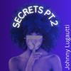 Johnny Lugautti - Secrets Pt. 2