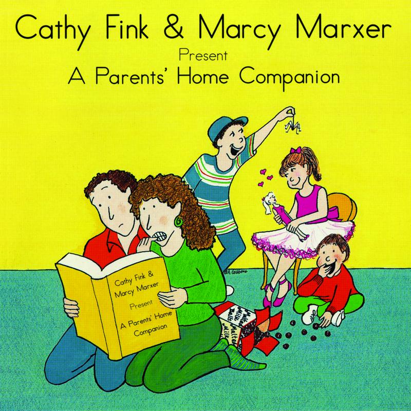 Cathy Fink & Marcy Marxer Present: A Parents' Home Companion