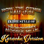 How the Other Half Lives (In the Style of Thoroughly Modern Millie) [Karaoke Version] - Single专辑