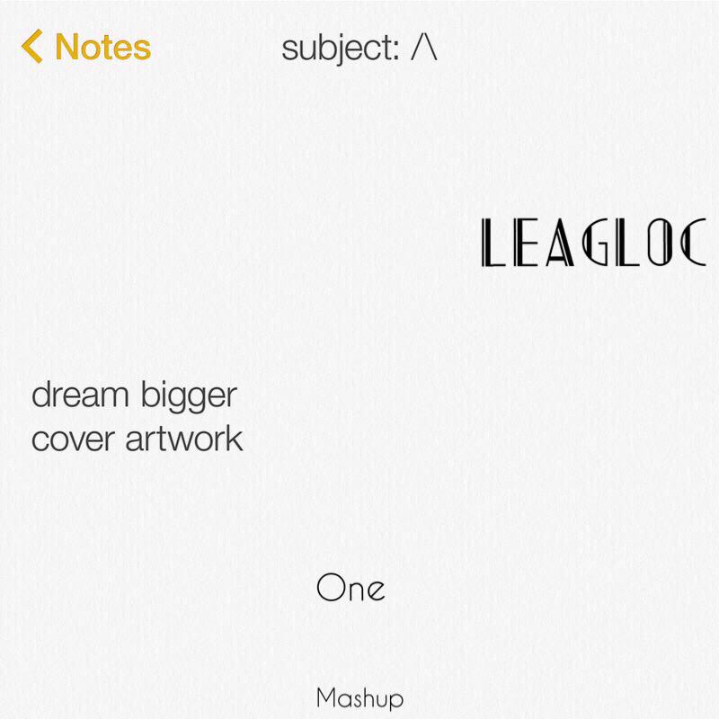 LEAGLOC - Dream Bigger vs.One(LeagloC Mashup)