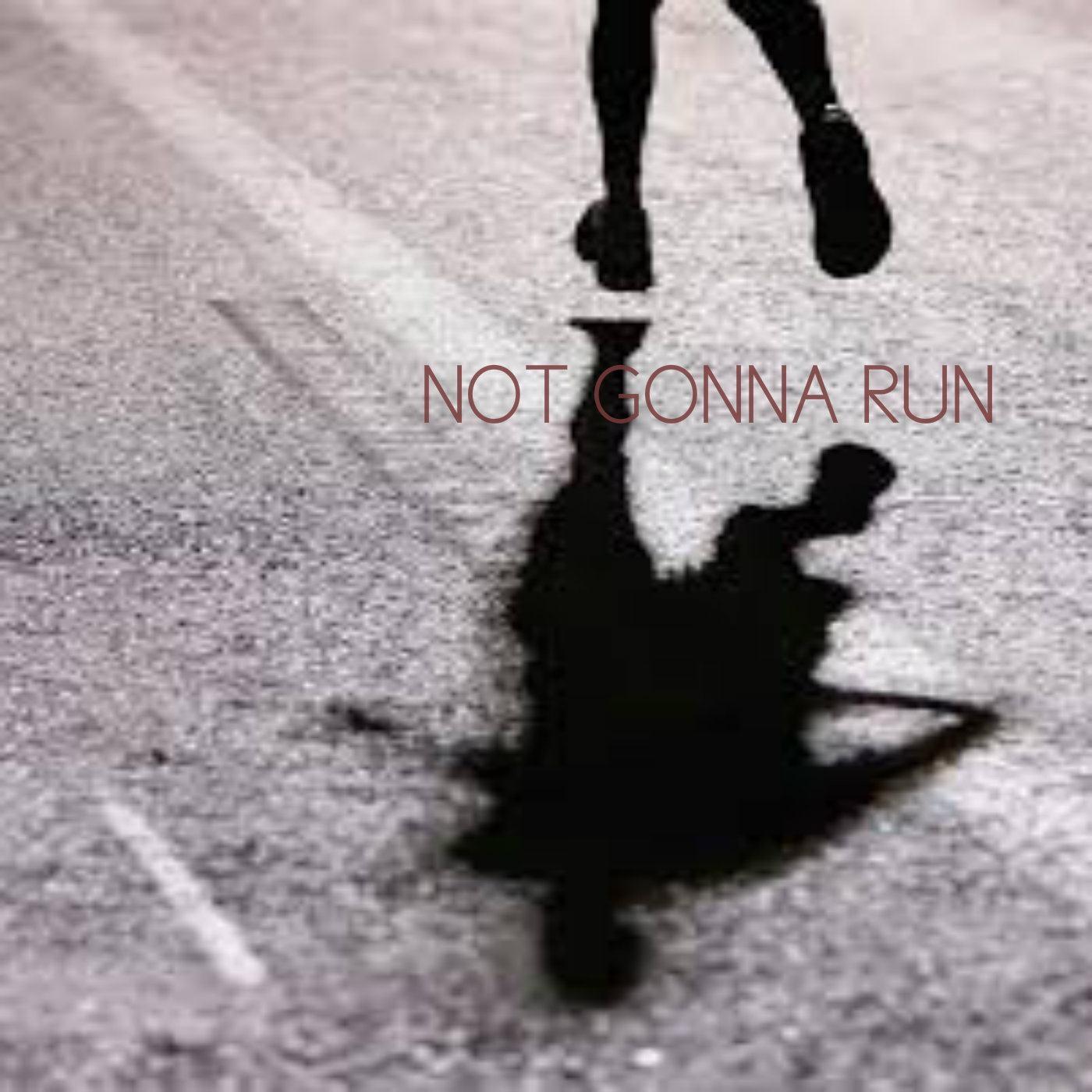Not Gonna Run