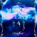 Kalafina LIVE TOUR 2015~2016 "far on the water" Special Final @東京国際フォーラムホールA专辑