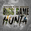 Wayne C Da Coach - Bigg Game Hunta