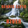 Dennis Lloyd - River