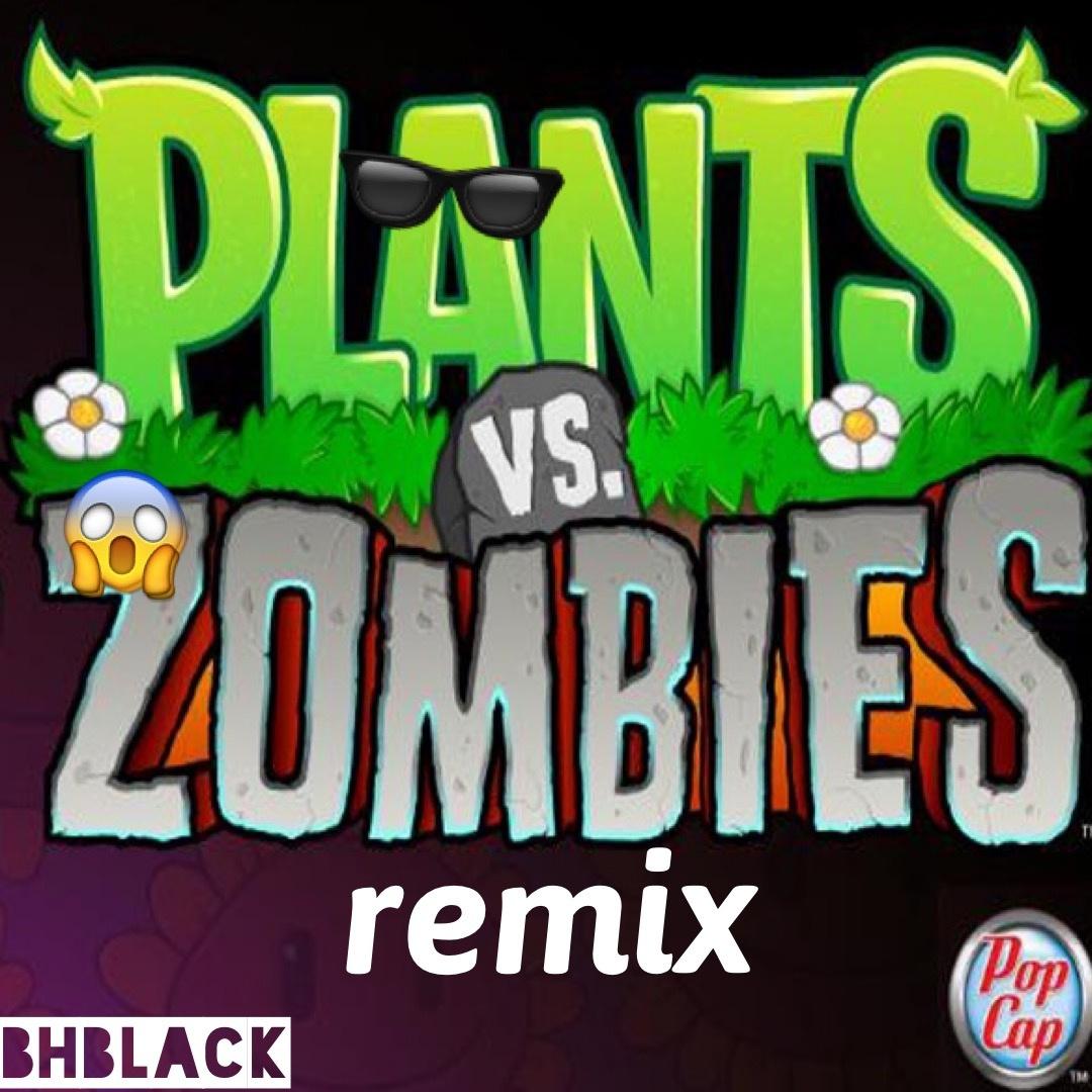 Plants VS. Zombies (BHblack remix)专辑