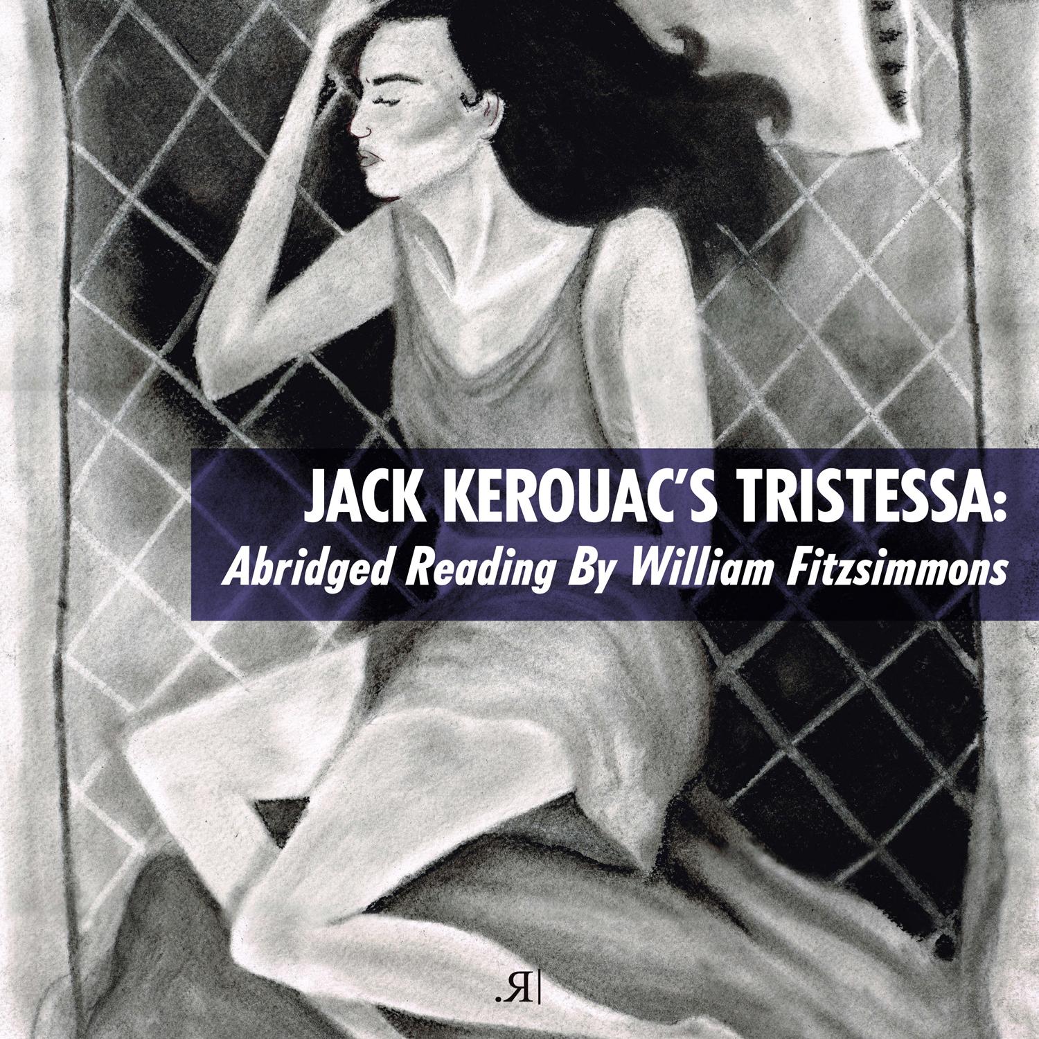 Jack Kerouac's Tristessa: Abridged Reading by William Fitzsimmons