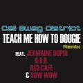 Teach Me How To Dougie (Remix) ( feat. Jermaine Dupri, B.o.B, Bow Wow & Red Café)
