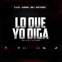 Farruko、Bad Bunny、El Alfa、Miky Wooz、Jonh Z - Lo Que Yo Diga