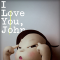 I Love You, John
