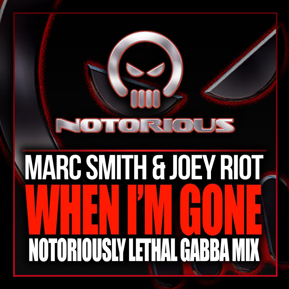 Marc Smith - When I'm Gone ('Notoriously Lethal' Gabba Mix)