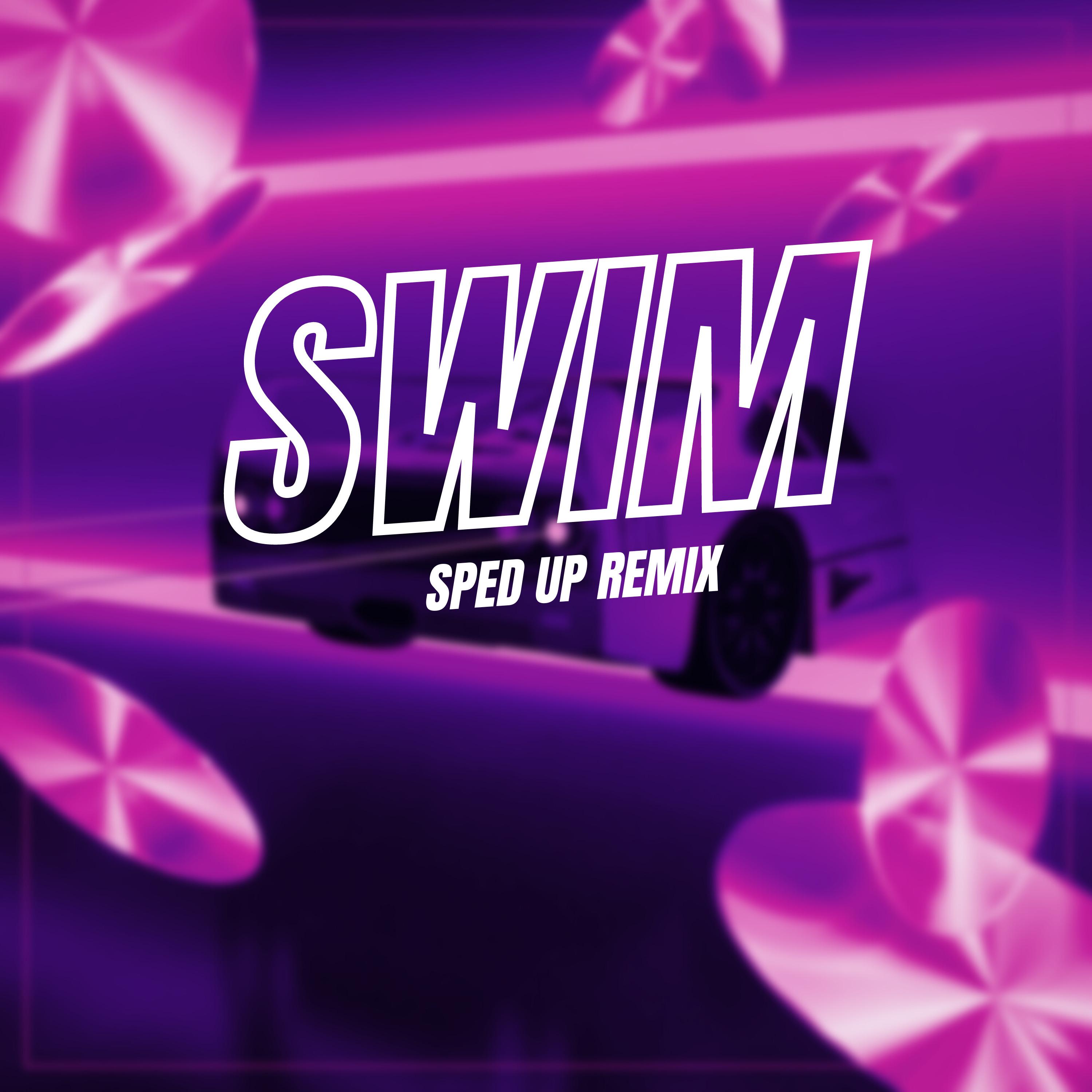 Swim (sped up) [Remix]
