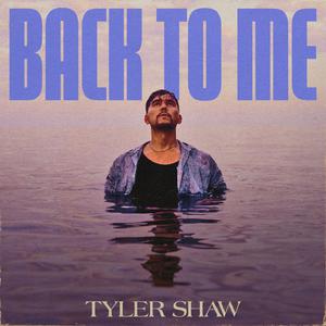 Tyler Shaw - Back to Me (Pre-V) 带和声伴奏