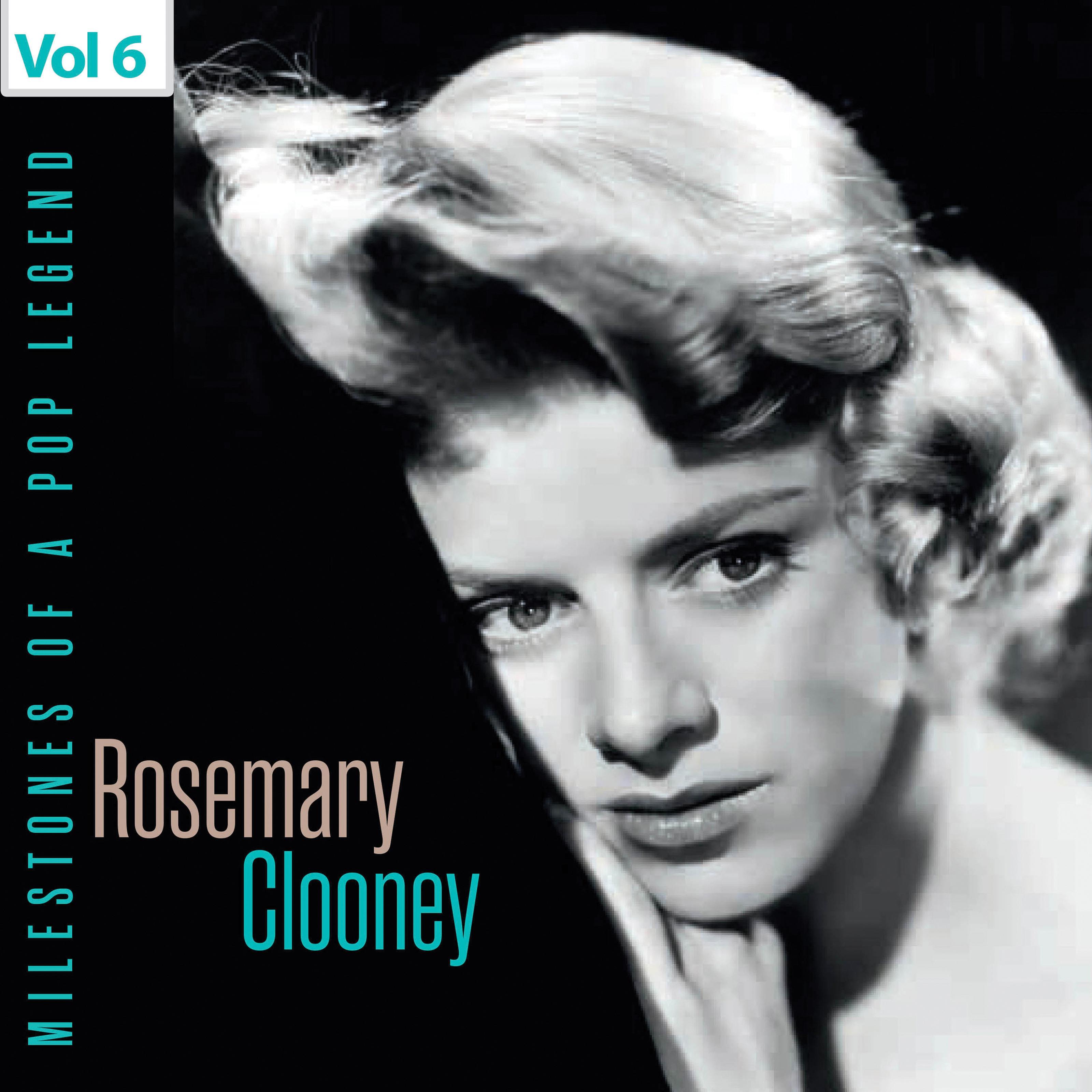 Milestones of a Pop Legend - Rosemary Clooney, Vol. 6专辑