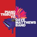 Piano Tribute to Dave Matthews Band专辑