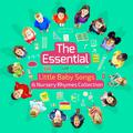 The Essential Little Baby Songs and Nursery Rhymes Collection