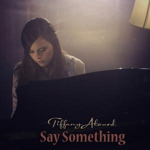 Tiffany Alvord - Say Something (Pre-V) 带和声伴奏