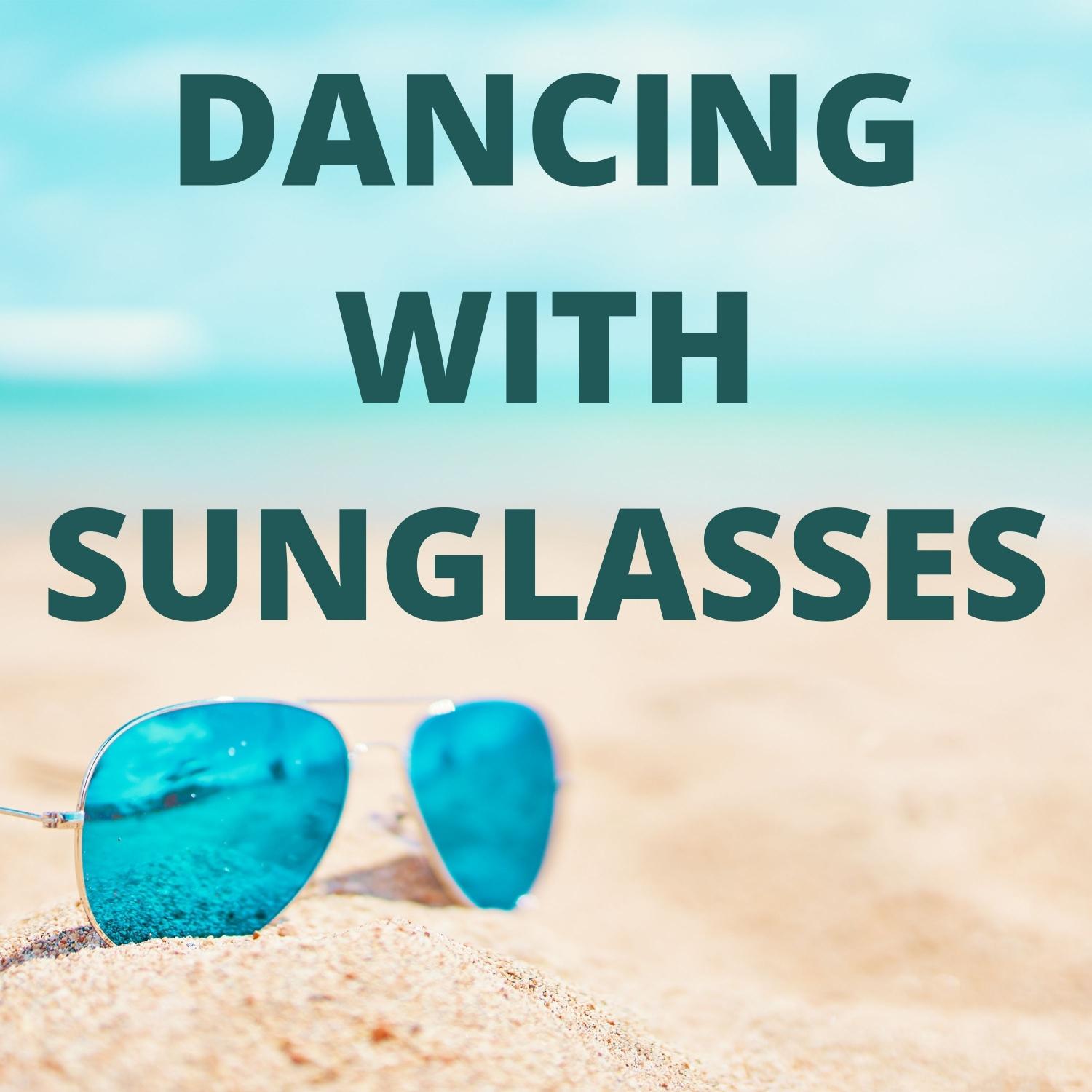 Dancing with Sunglasses