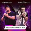 Guerreiro - Perdão Pra Que?