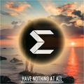 Have nothing at all（Original Mix）