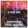 D the Kid - Geronimo (feat. JetL!fe)