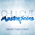 Chillout Masterpieces: Mozart, Chopin & Bach专辑