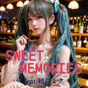 SWEET MEMORIES (feat. 初音ミク) [Cover] [カバー2025Ver.]