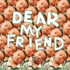 Dear my friend