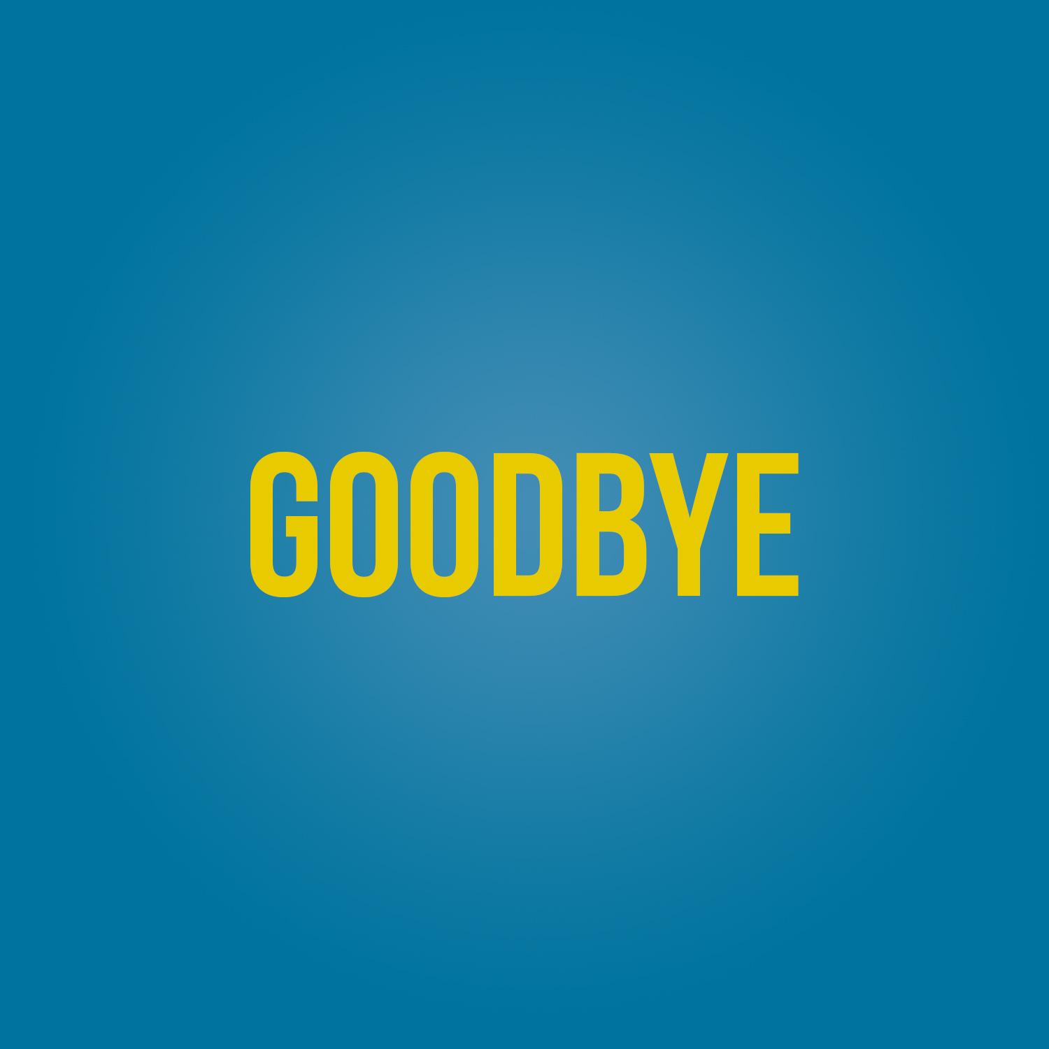 Goodbye