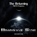 "The Returning" - Theta Waves Frequency Binaural Beats - Meditation Music with Brainwave Entrainment专辑