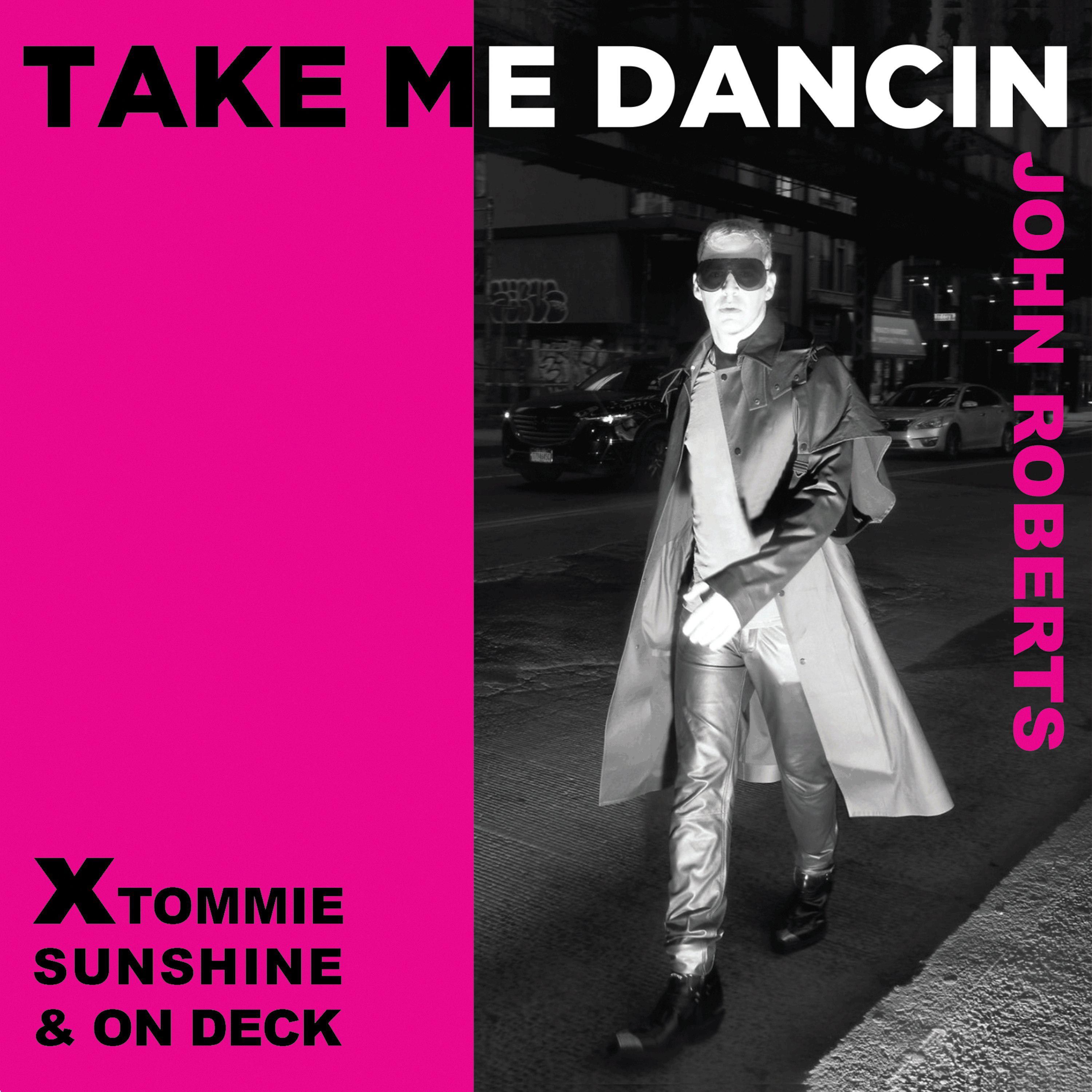 John Roberts - Take Me Dancin' (Tommie Sunshine & On Deck Remix)