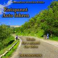 Entspannt Auto fahren - Music for a relaxed Car Drive