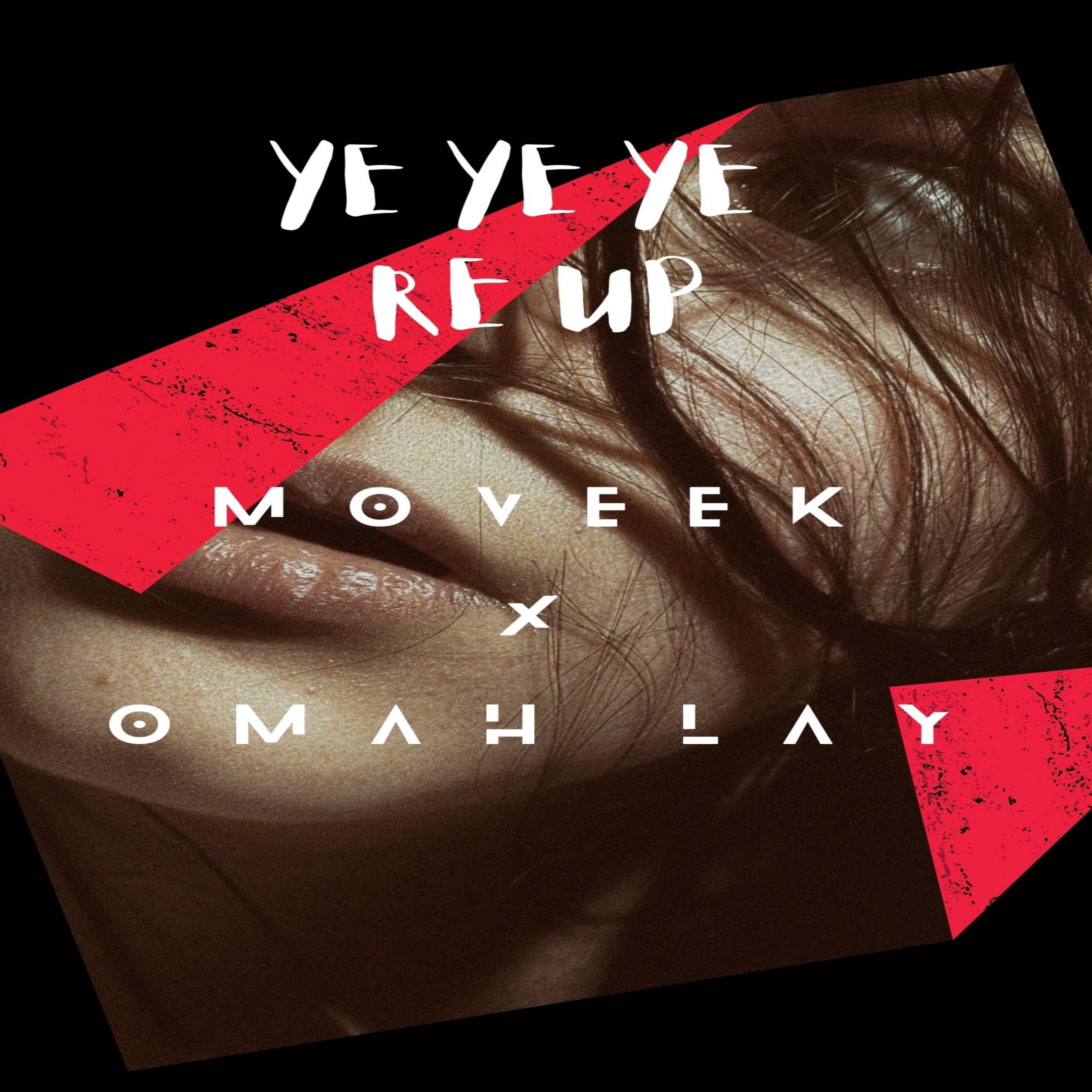 Moveek - Ye Ye Ye Re Up (feat. Omah_lay)