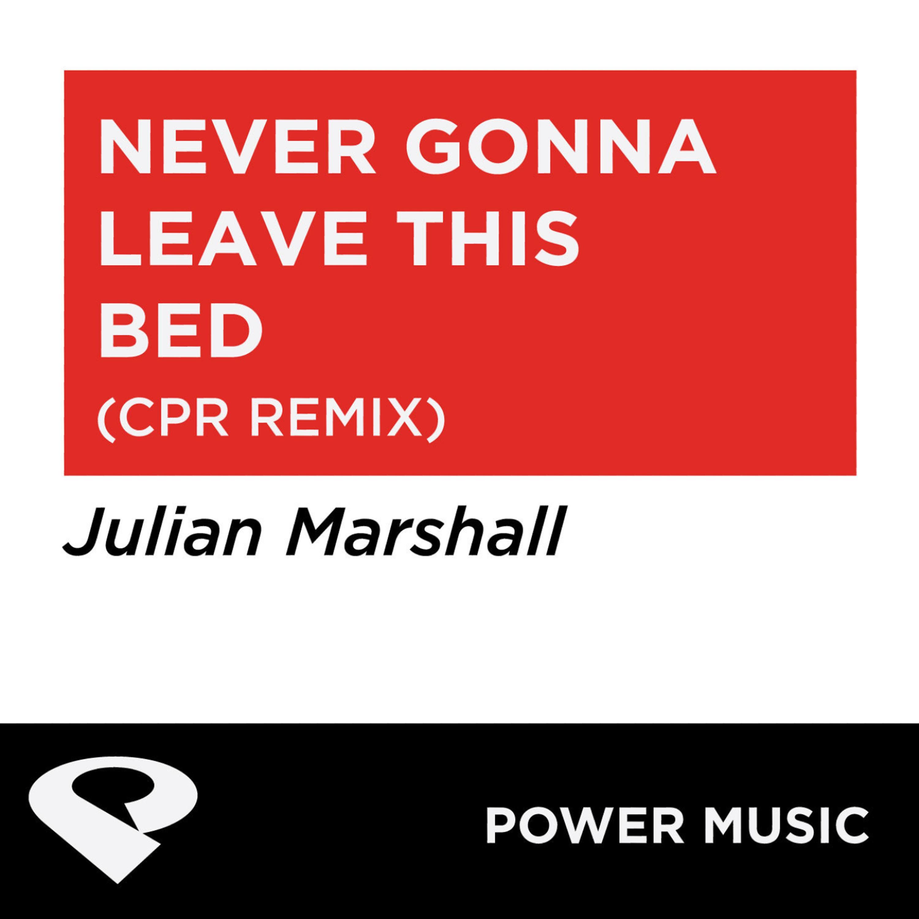 Never Gonna Leave This Bed - Single
